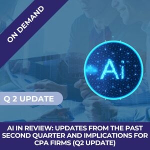 AI in Review: Updates from the Past Second Quarter and Implications for CPA Firms (On demand)