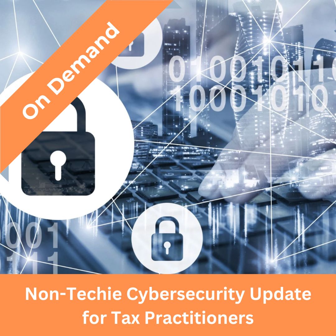 Featured image for “Non-Techie Cybersecurity Update for Tax Practitioners (On Demand)”